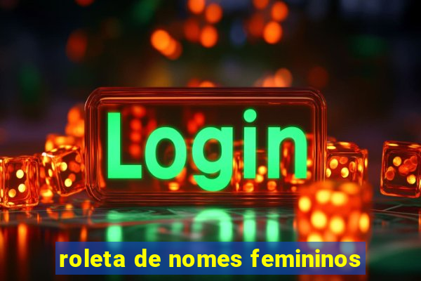 roleta de nomes femininos